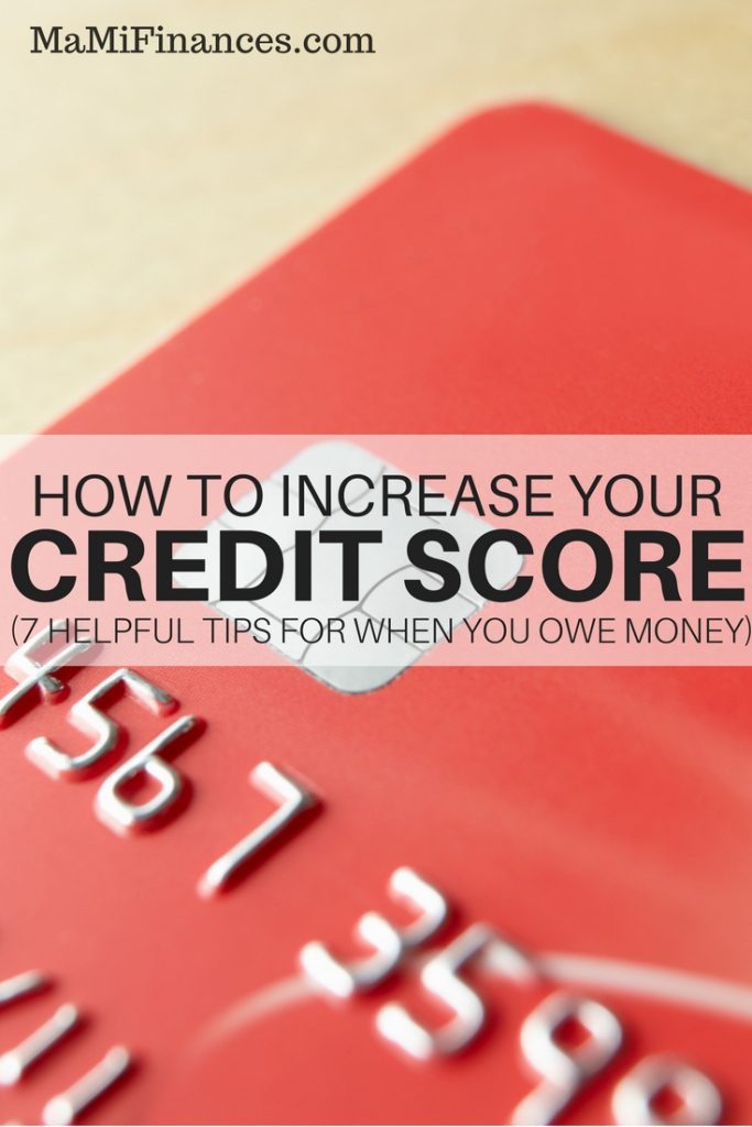 How to Increase Your Credit Score - Your credit score is important and having a high score will save you money. Learn how to increase your credit score with these 7 steps. 